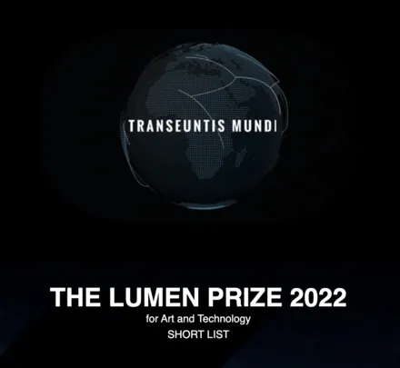 Black screen with white text that says "The Lumen Prize 2022 for Art and Technology Short List" with Transeuntis Mundi at the top.